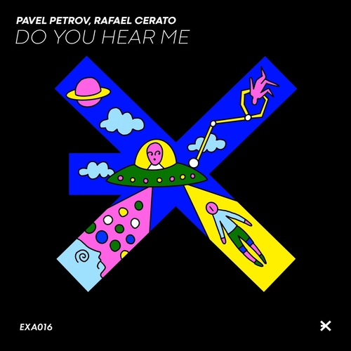 Pavel Petrov, Rafael Cerato - Do You Hear Me [EXA016]